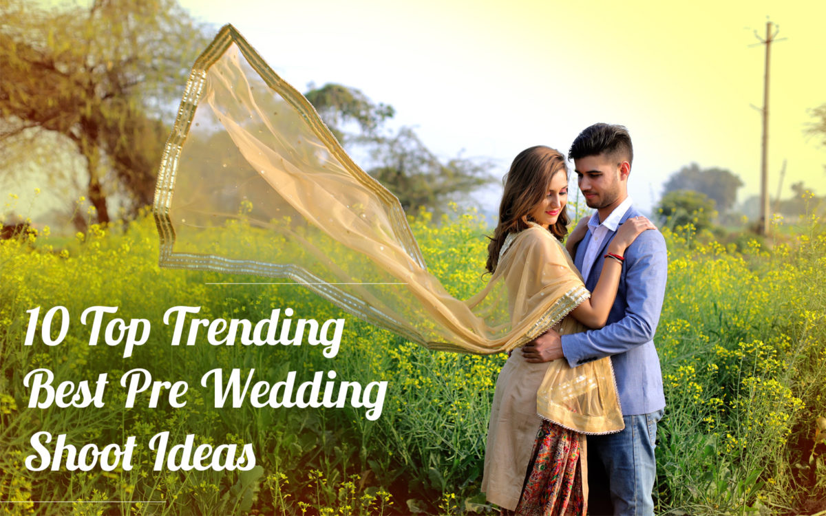 10 Top Trending Best Pre Wedding Shoot Ideas for 2019 – Must Watch
