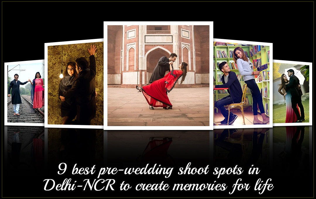 9 best pre-wedding shoot spots in Delhi-NCR to create memories for life