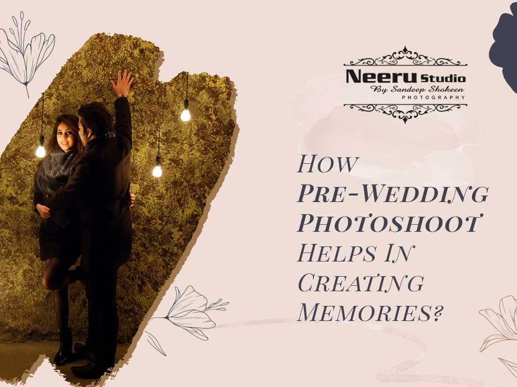 Pre Wedding Photoshoot helps in creating memories